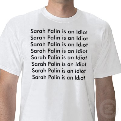sarah_palin_is_an_idiot_t_shirtbuzz.jpg