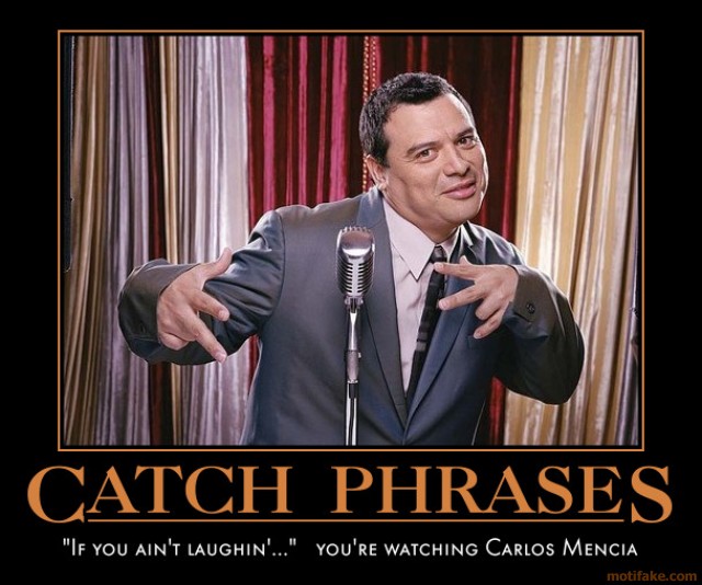 carlos-mencia-catch-pharses.jpg