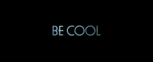 Be Cool