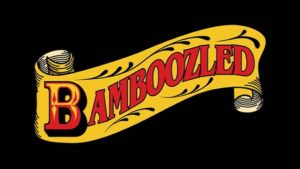 bamboozled